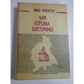 DIN  ISTORIA  BUCOVINEI vol. I (1774-1862)  De la administratia militara la autonomia provinciala  -  MIHAI  IACOBESCU